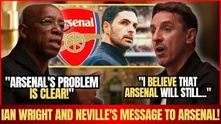 DEBATE! IAN WRIGHT AND GARY NEVILLE ANALYSE ARSENAL'S PROBLEMS AND CRITICISE ARTETA'S ACTIONS!