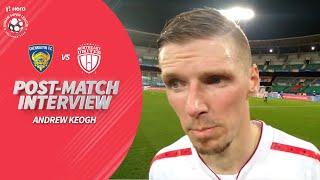 NorthEast United FC's  Andrew Keogh Reviews The Match Against Chennaiyin FC | Hero ISL 2019-20