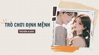 [ TRUYỆN AUDIO ] :|| TRÒ CHƠI ĐỊNH MỆNH - FULL || Mây Mùa Hạ