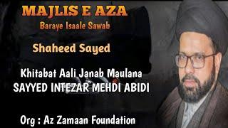 Majlis e Aza Shaheed Sayed |Maulana Sayed Intezar Mehdi|Org By Az Zamaan Foundation