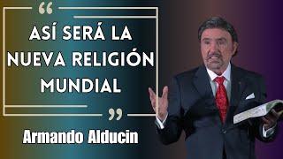 Dr. Armando alducin - Así Será La Nueva Religión Mundial