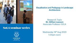 Visualisation and Pedagogy in Landscape Architecture - Dr. Gillian Lawson