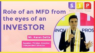 Role of an MFD from the eyes of an Investor by Mr. Karan Datta, Speaker, Thinker, Investor