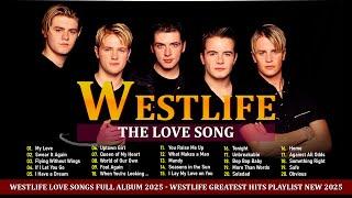 Westlife Love Songs Full Album 2025 - Westlife Greatest Hits Playlist New 2025