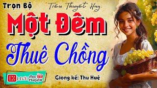 Câu chuyện đời thực vợ chồng: " MỘT ĐÊM THUÊ CHỒNG " - Full Truyện tâm sự thầm kín 2025 #mcthuhue