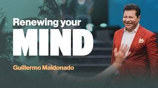 The Renewing of Your Mind | Guillermo Maldonado | Full Preaching