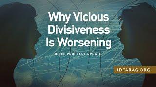 Bible Prophecy Update, Why Vicious Divisiveness Is Worsening - Sunday, November 10th, 2024