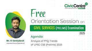 Free Orientation Session on CIVIL SERVICES (PRELIMS) Examination 2025 by ( Mr. K Venkatesh )