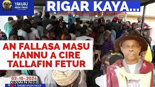 Rigar Ƙaya 03-10-2024: AN FALLASA MASU HANNU A CIRE TALLAFIN FETUR A NAJERIYA - Yakubu Musa Fagge