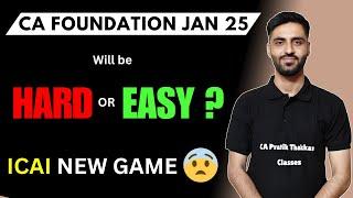 HARD OR EASY | CA FOUNDATION JAN 25