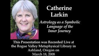 Catherine Larkin: Astrology as a Symbolic Language of the Inner Journey