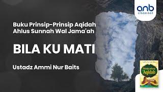 Bila Ku Mati | Ustadz Ammi Nur Baits