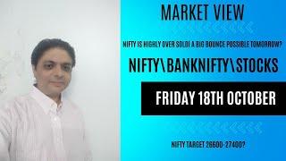 18th OCTOBER:NIFTY\BNF\STOCK VIEWS.