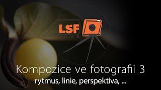 Kompozice ve fotografii 3 – rytmus, linie, perspektiva, ...