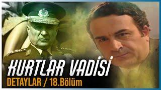 KURTLAR VADİSİ İLGİNÇ DETAYLAR | 18.Bölüm