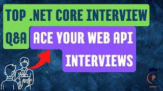 Conquer the .NET Core and Web API Interview in 2024!