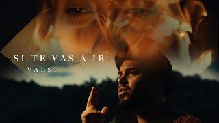 Valsi - Si Te Vas a Ir (Video Oficial)