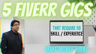 5 Fiverr GIGs That Require No Skill & Experience | Make Money Freelancing