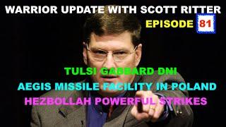 WARRIOR UPDATE WITH SCOTT RITTER EP 80 - TULSI DNI - MISSILES IN POLAND - HEZBOLLAH MISSILE STRIKES