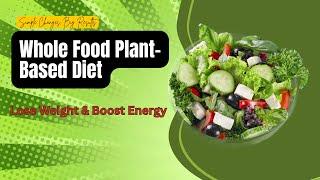 Whole Food Plant-Based Diet: A Guide to Healthier Living