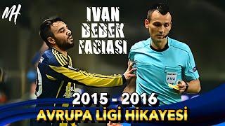 2015 - 2016 FENERBAHÇE AVRUPA LİGİ HİKAYESİ / 2. BÖLÜM / IVAN BEBEK FACiASI