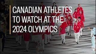 Canadians To Watch At The 2024 Olympics