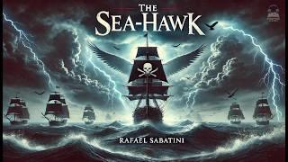 ‍️ The Sea-Hawk by Rafael Sabatini ‍️ | High Seas Adventure & Romance!