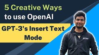 5 creative ways to use OpenAI GPT 3's Insert Text Mode