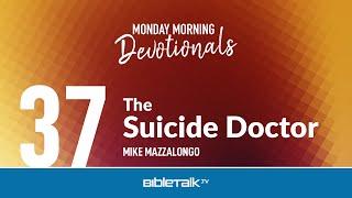 The Suicide Doctor – Mike Mazzalongo | BibleTalk.tv