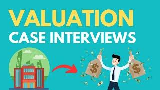 Learn Valuation Case Interviews in 8 Minutes