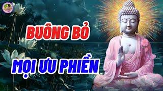 Xả Buông Tất Cả Buồn Rầu Tiêu Tan Để Cho Tâm Trí Bình An - Thả Hết Ưu Phiền Theo Gió Bay