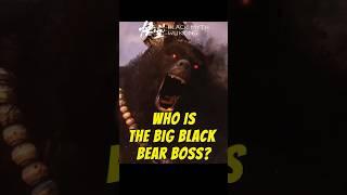 WHO is the Big Black BEAR Boss in Black Myth: Wukong?  #blackmythwukong