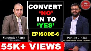 Convert NO into YES | Episode 6 | Puneet Jindal | Chat with Surender Vats