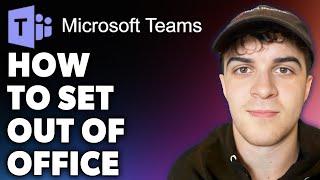 How to Set Microsoft Teams as Out of Office (Full 2024 Guide)