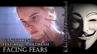 Ivan Torrent feat. Celica Soldream - Facing Fears ( EXTENDED Remix by Kiko10061980 )