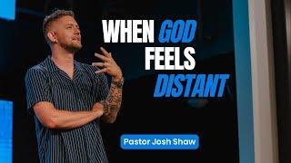 When God Feels Distant: Honest Prayers For When You Feel Abandoned | Pastor Josh Shaw
