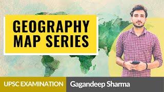 FULL GEOGRAPHY MAP SERIES | Gagandeep Sharma | Naman Sharma IAS Academy