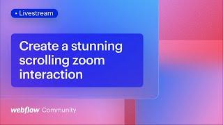 Create a stunning scrolling zoom interaction for your Webflow portfolio in just minutes