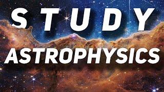 What do you NEED to Study Astrophysics?