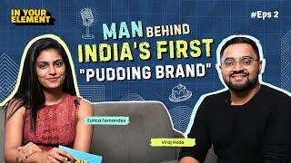 Ep. #2 Journey of India's First Pudding Brand | Eutica ft. Viraj Hede