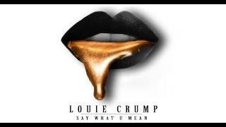 Louie Crump - Say What U Mean | Official Video