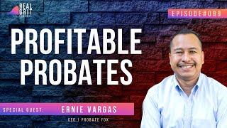 Profitable Probates with Ernie Vargas