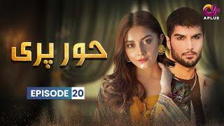 Hoor Pari - Episode 20 | Aplus Dramas | Alizeh Shah, Arman Ali Pasha | Pakistani Drama | CV1O