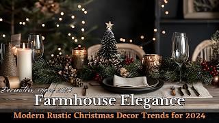 Farmhouse Christmas Elegance 2024: Top Rustic Decor Trends to Transform Your Home