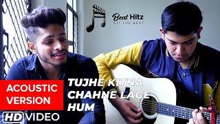 Tujhe Kitna Chahne Lage Hum | Arijit singh | Cover by Yash bhardwaj, Naman Sharma | Kabir singh