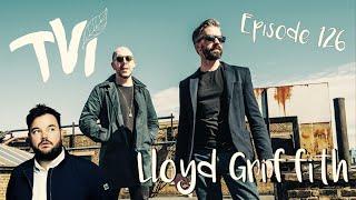 Lloyd Griffith | TVI Podcast #126