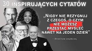 30 INSPIRUJĄCYCH CYTATÓW KTÓRE DAJĄ DO MYŚLENIA ( Steve Jobs, Winston Churchill, Bill Gates)