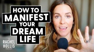 How to MANIFEST & ATTRACT What You Want In Life In 2023 | The Rachel Hollis Podcast