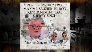 S6 E2 P7 - Maxime Sauzier pe rode renseignement lor Sherry Singh - Samad & Ashley