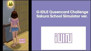 G-IDLE Queencard dance Challenge Sakura school simulator Ver.